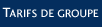 Tarifs de groupe